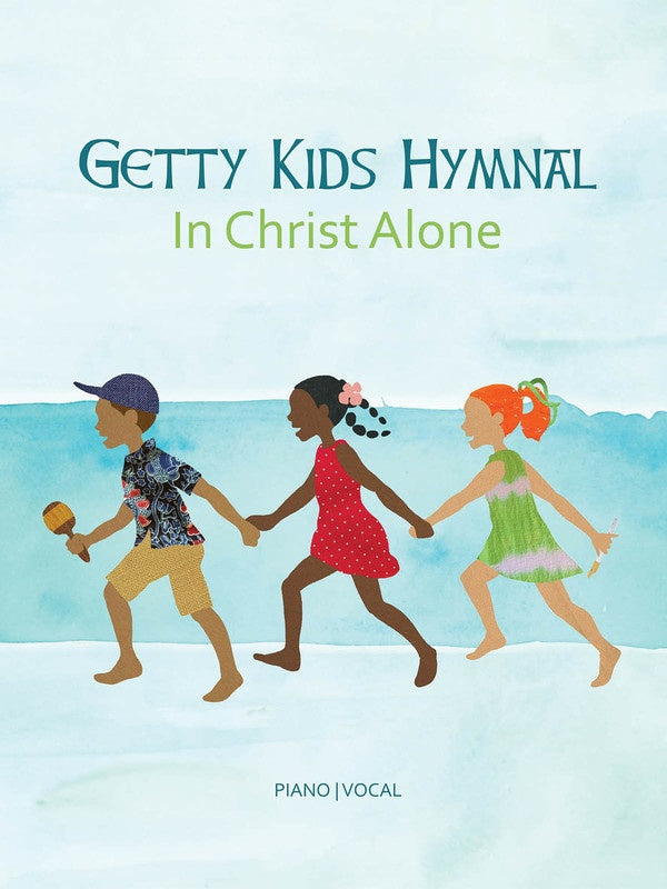 Getty Kids Hymnal In Christ Alone