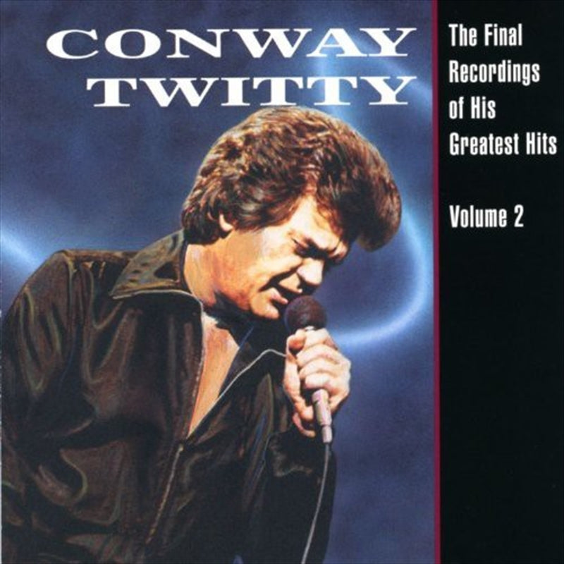 Conway Twitty - Final Recordings Of His Greatest Hits Vol 2 CD