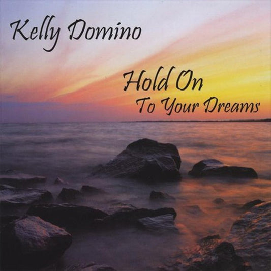 Kelly Domino - Hold On To Your Dreams CD