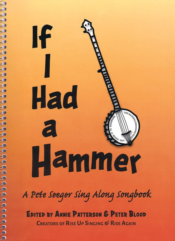 If I Had A Hammer A Pete Seeger Singalong Songbook