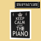 Keep Calm And Play The Piano - Blank Greeting Card