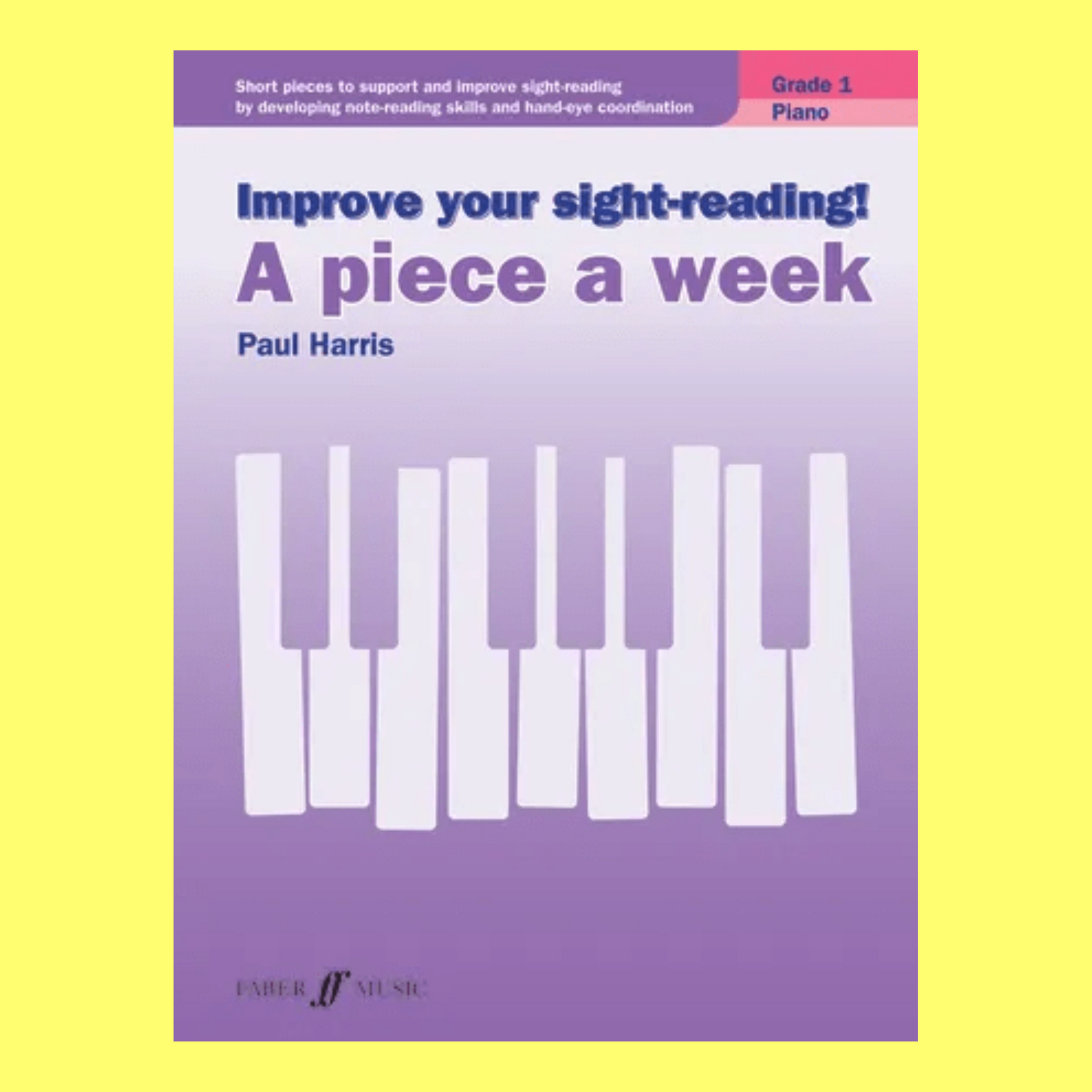 Improve Your Sight Reading - A Piece A Week For Piano Grade 1 Book