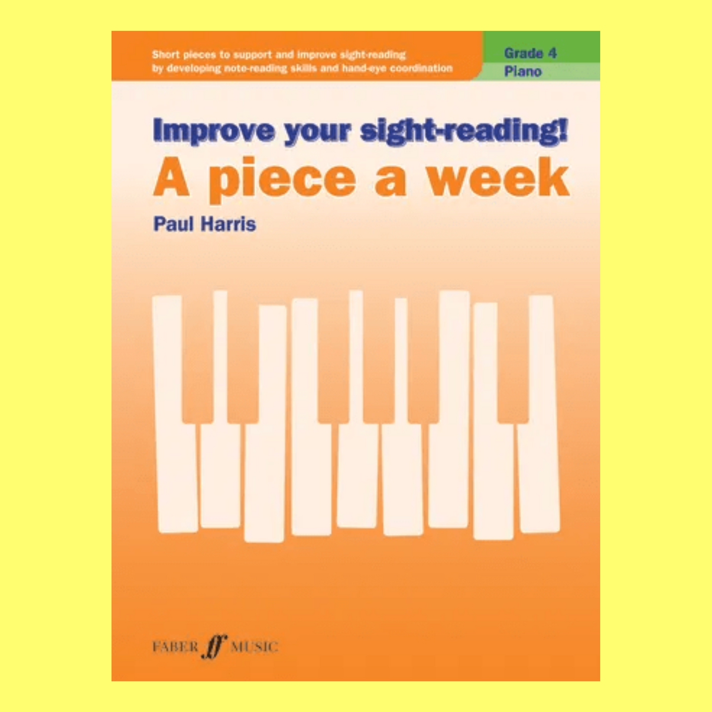 Improve Your Sight Reading - A Piece A Week For Piano Grade 4 Book