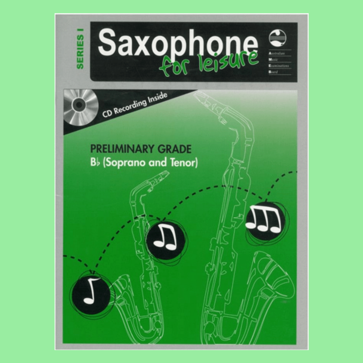 AMEB Saxophone For Leisure Tenor/Soprano Bb Series 1 - Preliminary Grade Book/Cd