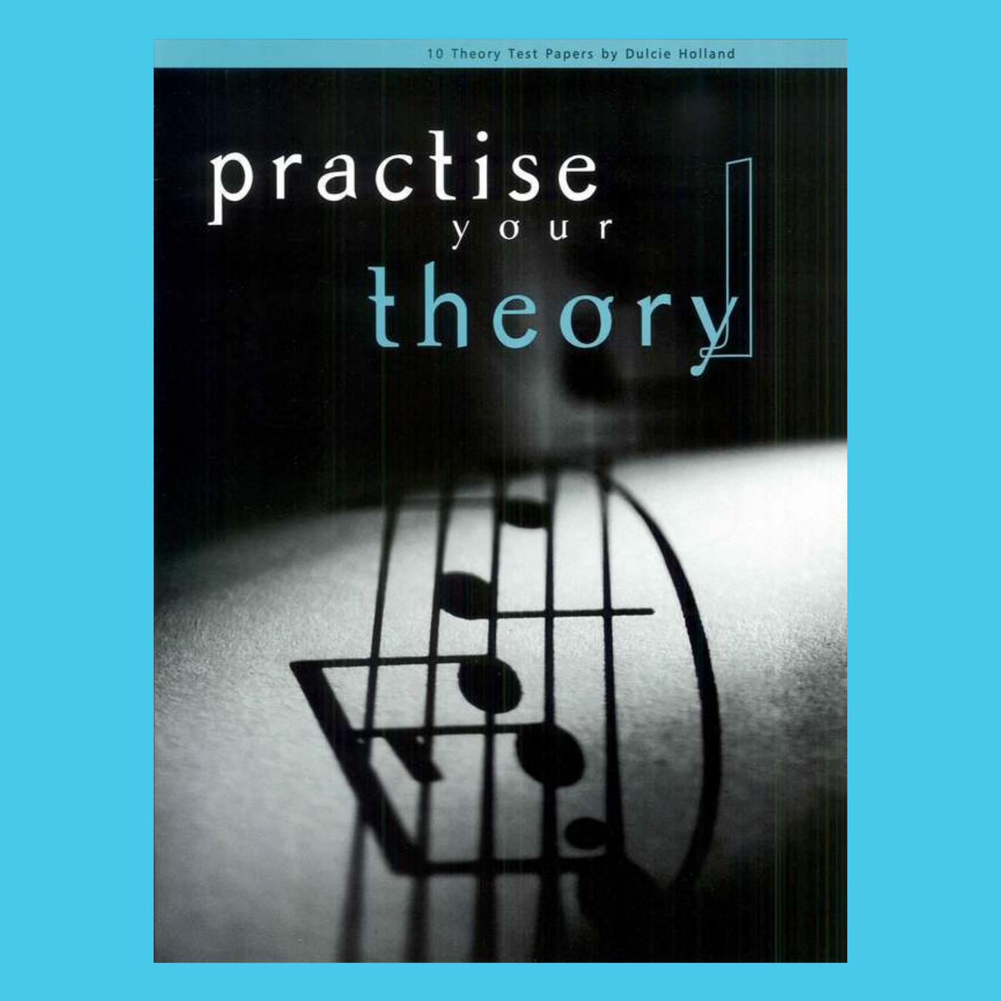 Dulcie Holland - Practise Your Theory Grade 1 Book