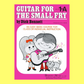 Guitar For The Small Fry - Book 1A