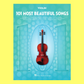 101 Most Beautiful Songs for Violin Book