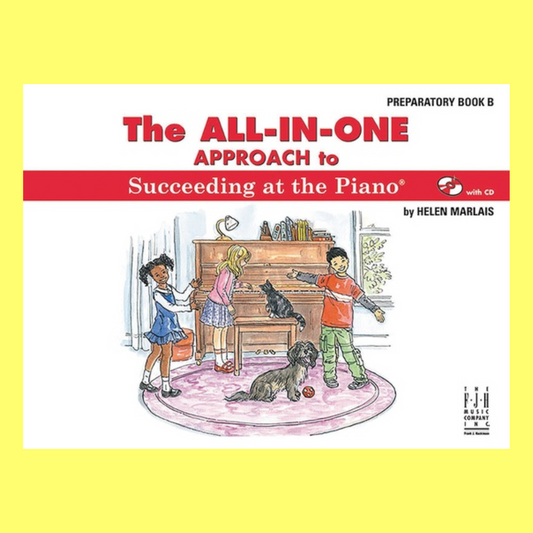 All In One Approach To Succeeding At The Piano - Preparatory Book B With Cd