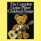 The Complete Guitar Player - Childrens Songs Book (27 Songs)