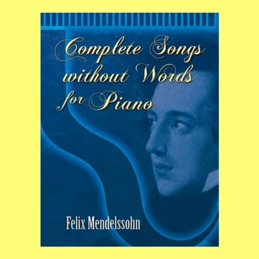 Mendelssohn - Complete Songs Without Words Piano Book