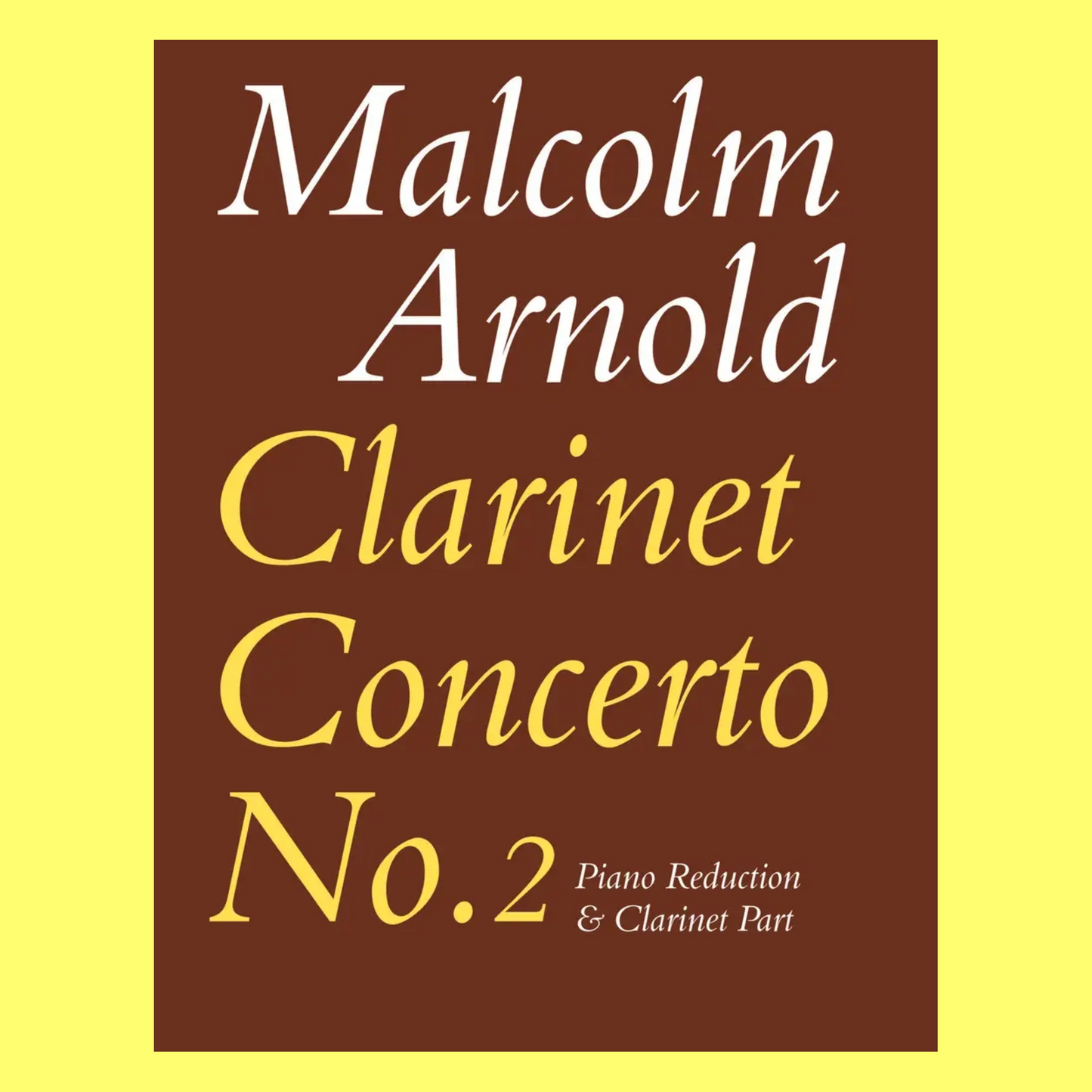 Malcolm Arnold - Clarinet Concerto No 2 For Clarinet with Piano Accompaniment Book