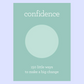 Confidence 150 Little Ways To Make A Big Change - Herron Books