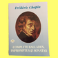 Frederic Chopin - Complete Ballades Impromptus Sonatas Piano Book