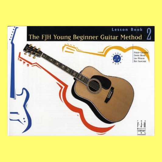 The FJH Young Beginner Guitar Method - Lesson Book 2