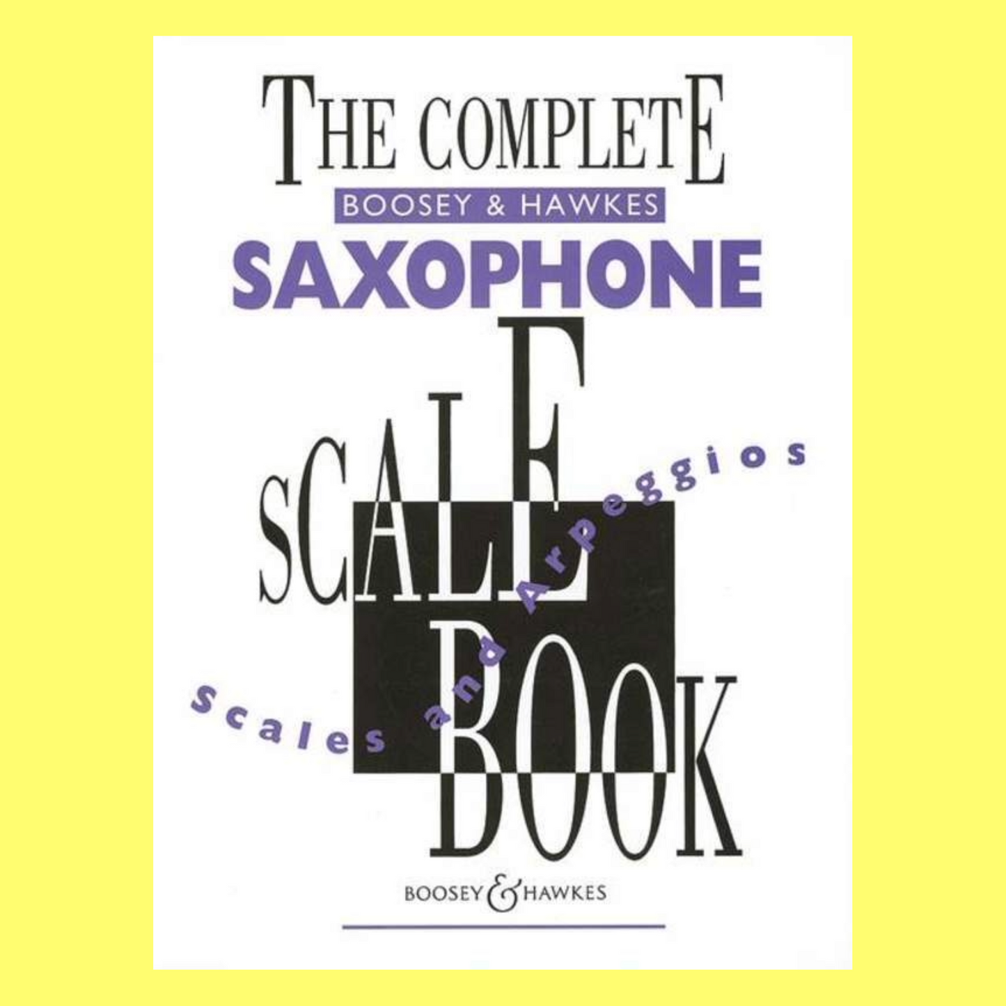 The Complete Boosey & Hawkes Saxophone Scales Book