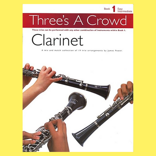 Threes A Crowd - Book 1 Clarinet Trios (Revised Edition)