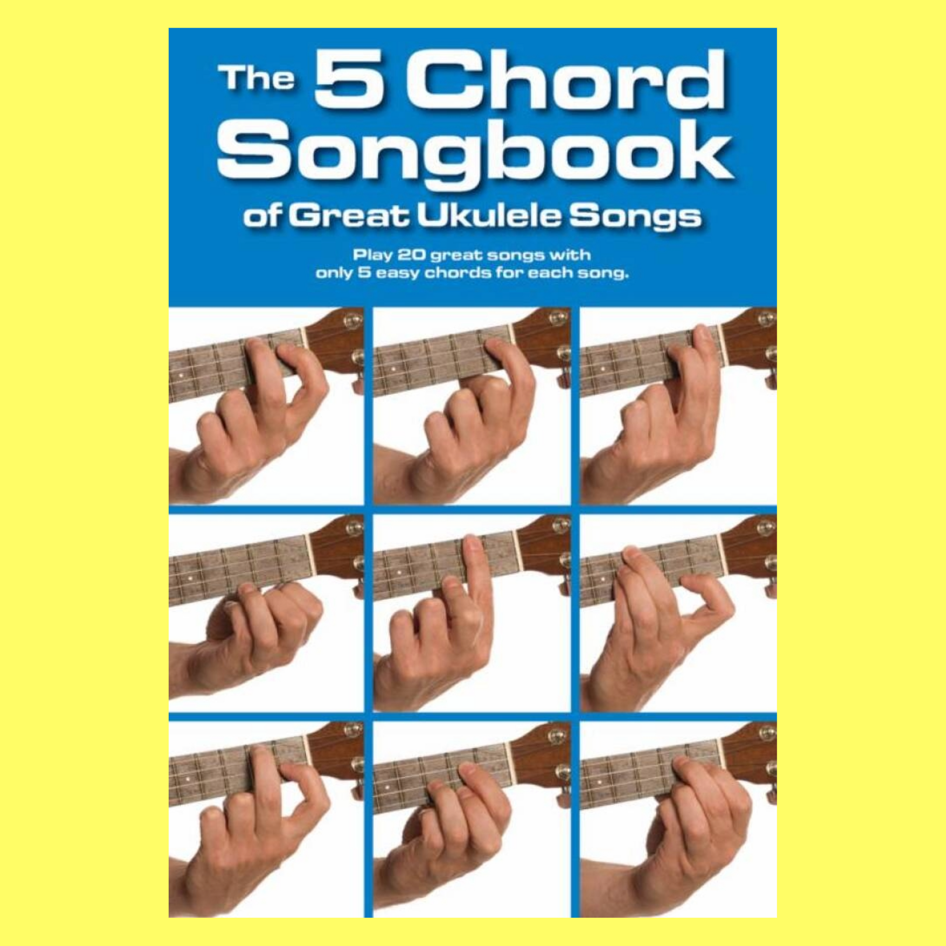 Five Chord Songbook Of Great Ukulele Songs