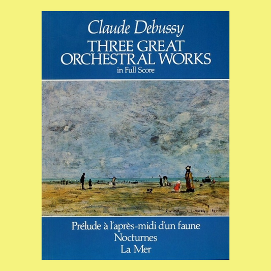 Claude Debussy - 3 Great Orchestral Works Full Score Book