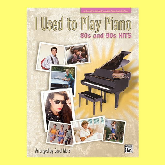 Alfred's I Used to Play Piano: 80s and 90s Hits Book