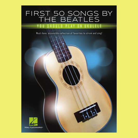 First 50 Songs By The Beatles You Should Play On Ukulele Book