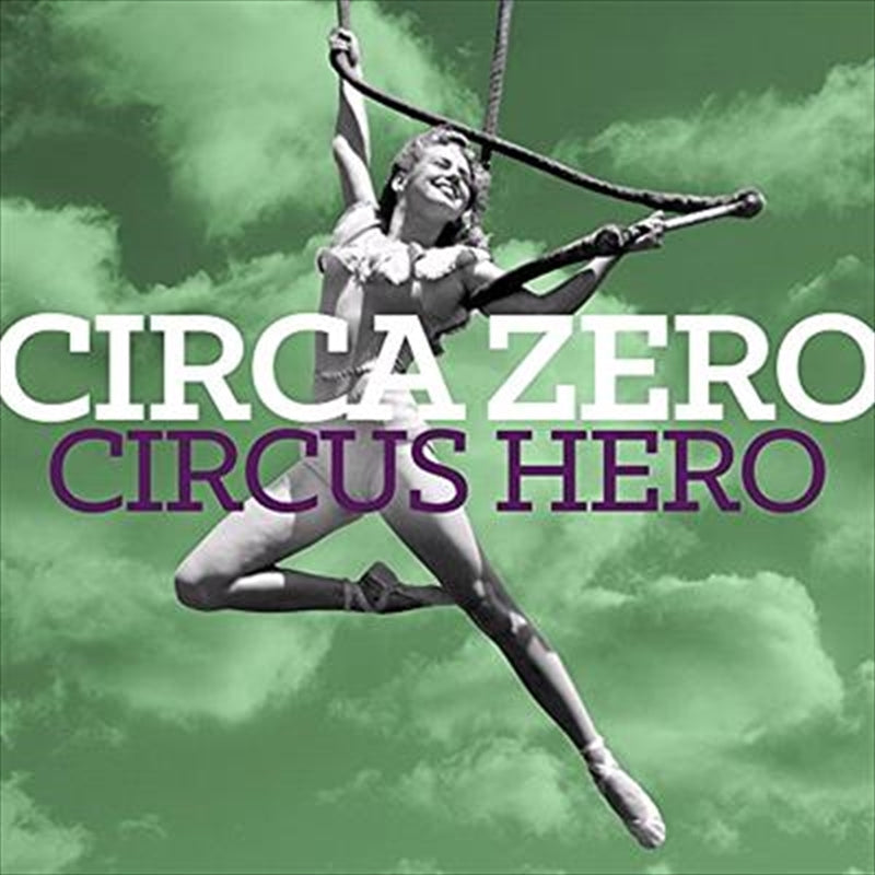 Circa Zero - Circus Hero CD