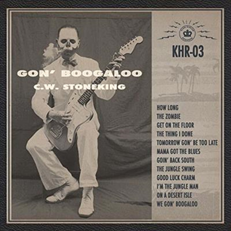 C.W. Stoneking - Gon' Boogaloo CD