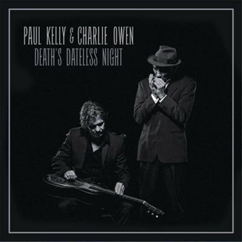 Paul Kelly,Charlie Owen - Death's Dateless Night CD