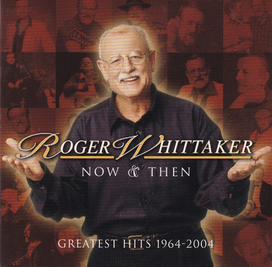 Roger Whittaker - Now & Then: Greatest Hits 1964-2004 CD