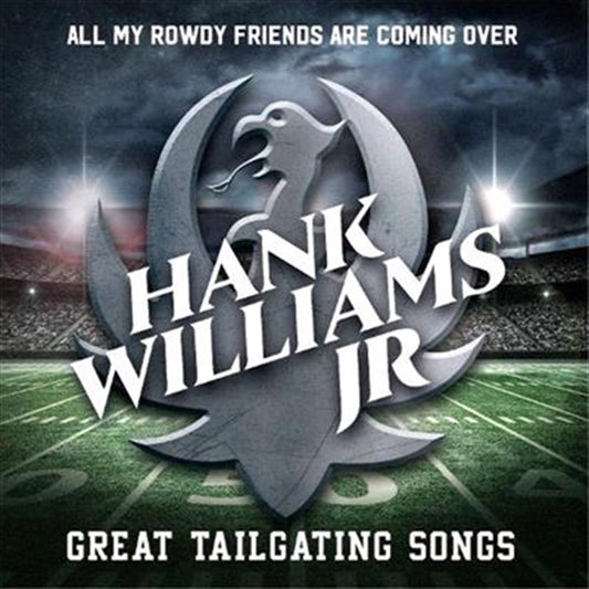 Hank Williams Jr - All My Rowdy Friends Are Coming Over - Great Tailgate Songs CD