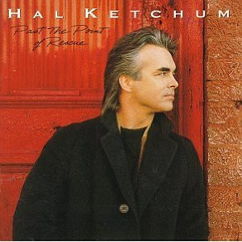 Hal Ketchum - Past The Point Of Rescue CD