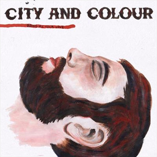 City And Colour - Bring Me Your Love CD