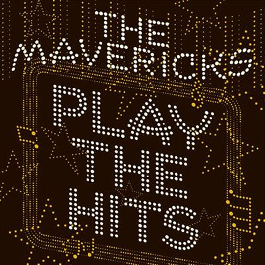 The Mavericks - Play The Hits CD