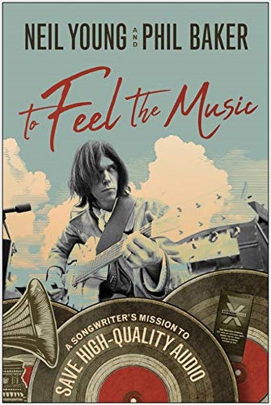 To Feel The Music: A Songwriter's Mission To Save High-quality Audio - Neil Young