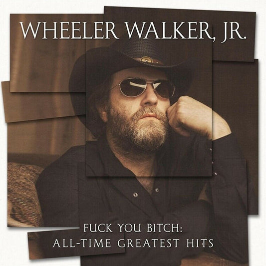 Wheeler Walker Jr - F**k You Bitch - All Time Greatest Hits CD