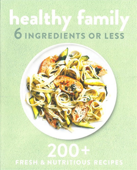 Healthy Family 6 Ingredients or Less - Herron Books