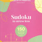 Sudoku To Stress Less 150 Mindful Puzzles - Puzzle Book