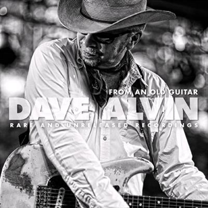 Dave Alvin - From An Old Guitar - Rare And Unreleased CD