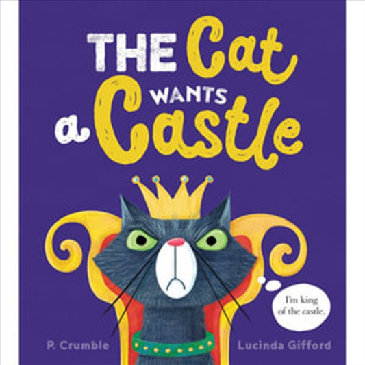 The Cat Wants a Castle - P Crumble