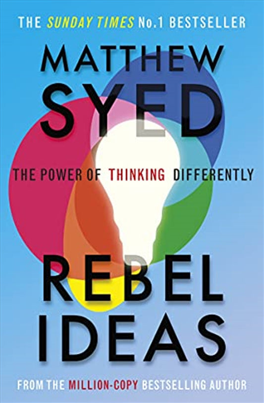 Rebel Ideas: The Power of Thinking Differently - Matthew Syed