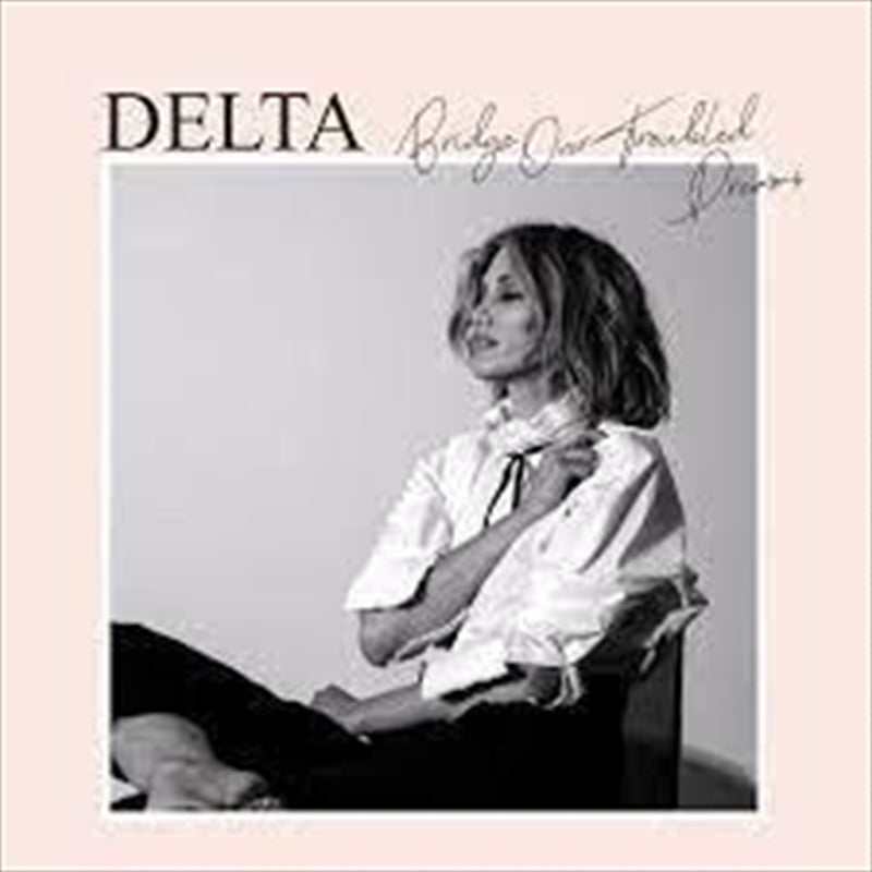 Delta Goodrem -  Bridge Over Troubled Dreams CD