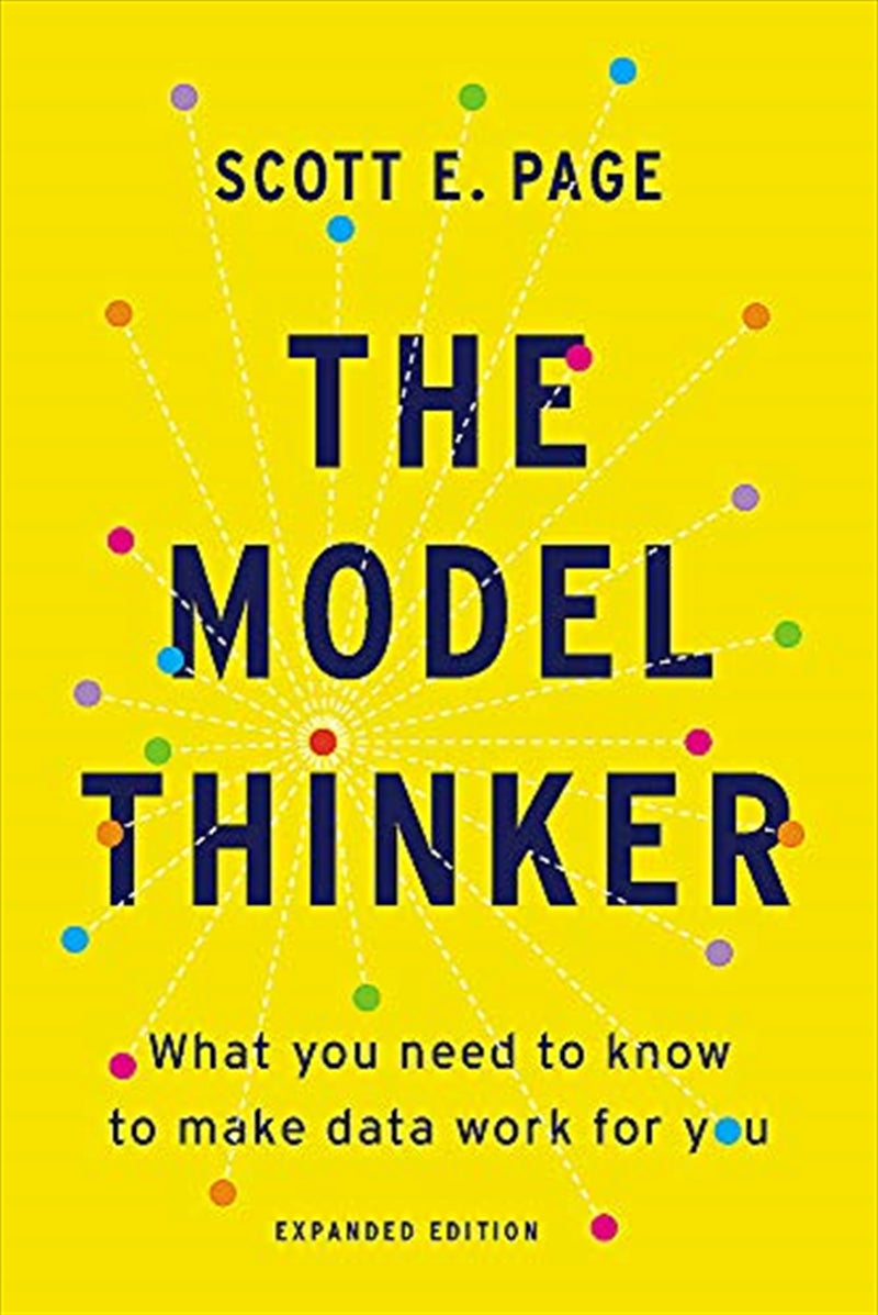 The Model Thinker: What You Need to Know to Make Data Work for You - Scott Page E