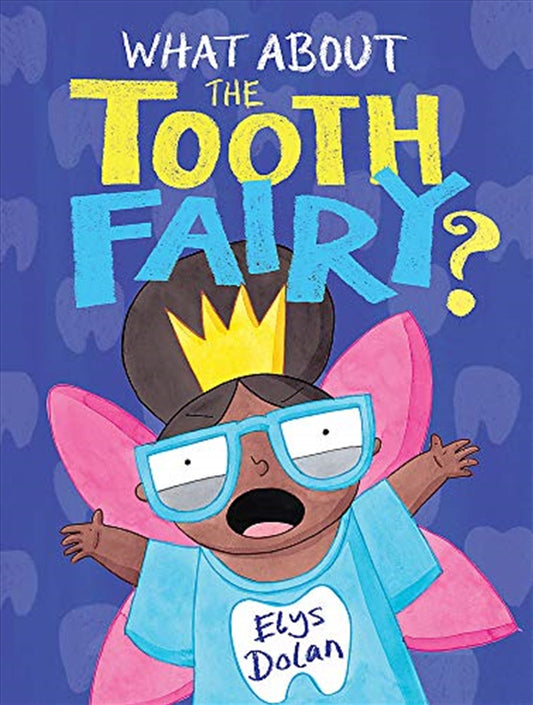 What About The Tooth Fairy? - Elys Dolan