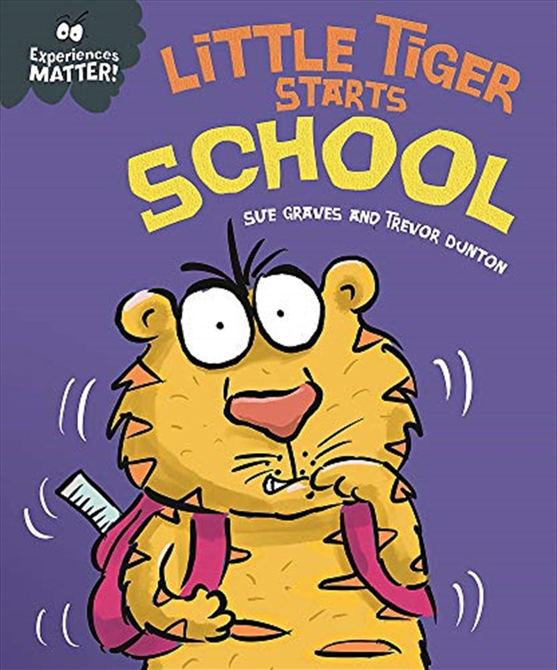 Little Tiger Starts School (Experiences Matter) - Sue Graves