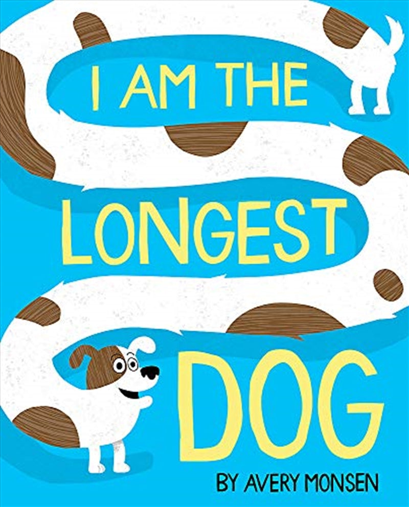 I Am the Longest Dog - Avery Monsen