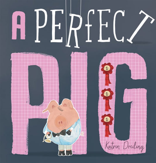 A Perfect Pig - Katrin Dreiling