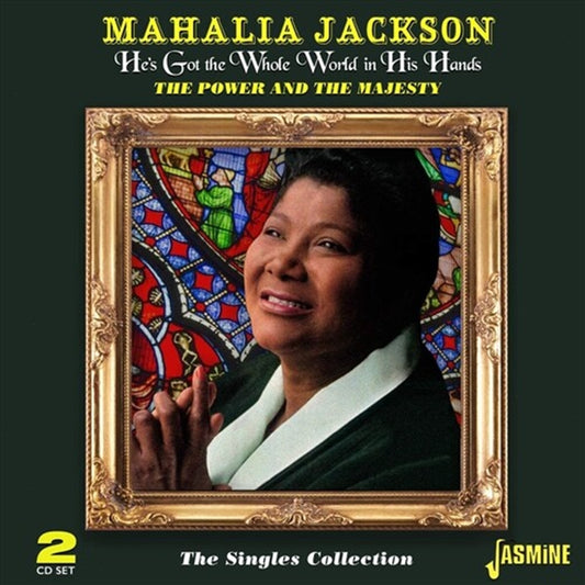 Mahalia Jackson - He's Got The Whole World In His Hands- Power & The Majesty / Singles Collection CD