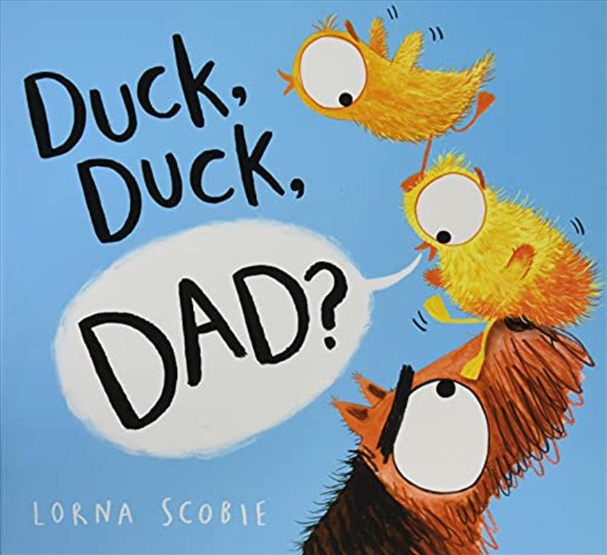 Duck, Duck, Dad? - Lorna Scobie