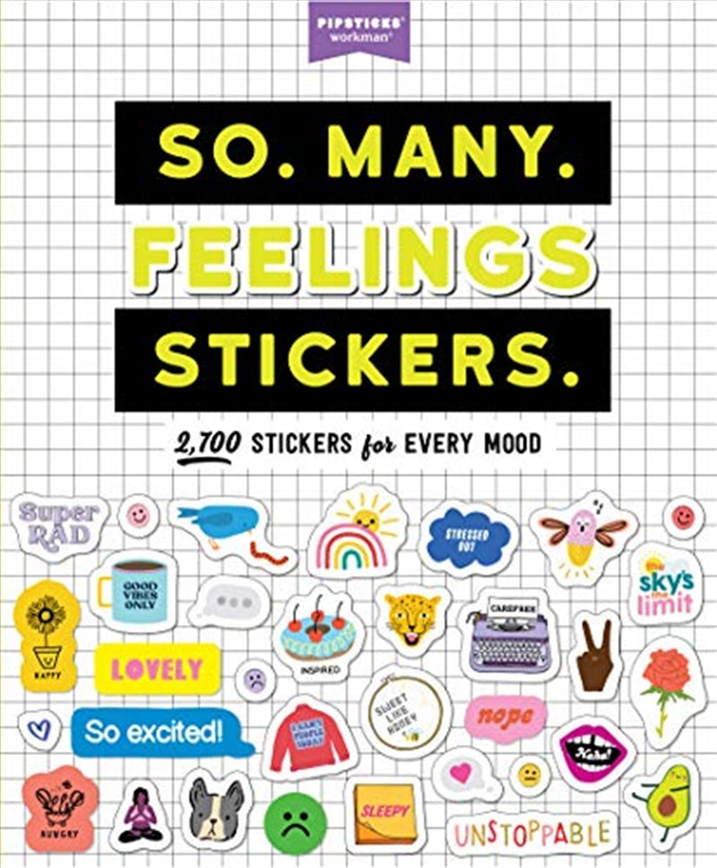 So. Many. Feelings Stickers.: 2,700 Stickers for Every Mood (Pipsticks+Workman) - Sticker Book