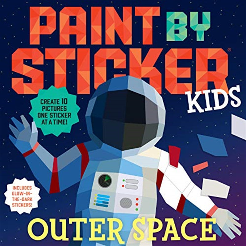 Paint by Sticker Kids: Outer Space: Create 10 Pictures One Sticker at a Time! Includes Glow-in-the-D - Sticker Book