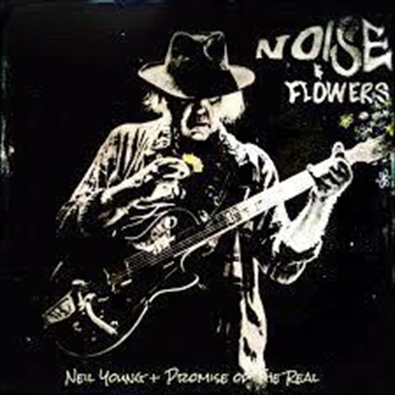 Neil Young And Promise Of The Real - Noise And Flowers CD